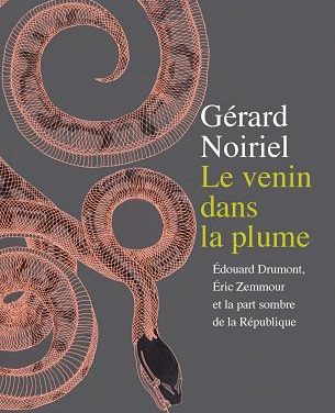 Le Venin dans la plume – Édouard Drumont, Éric Zemmour et la part sombre de la République