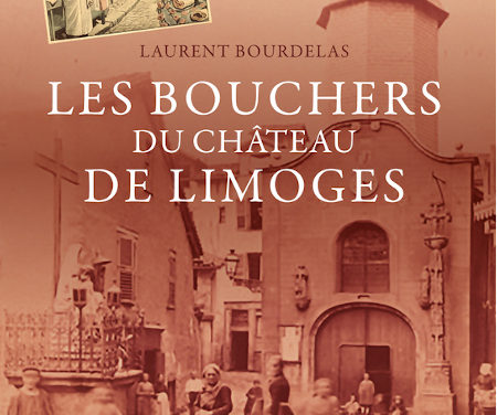 Les bouchers du Château de Limoges – Une corporation, une confrérie et une rue des origines à nos jours