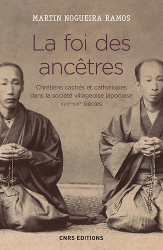 La foi des ancêtres, chrétiens cachés et catholiques dans la société villageoise japonaise (XVIIe–XIXe siècle)