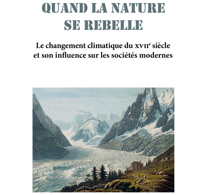 Quand la nature se rebelle – Le changement climatique du XVIIe siècle et son influence sur les sociétés modernes