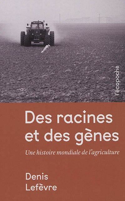 Des racines et des gènes – Une histoire mondiale de l’agriculture
