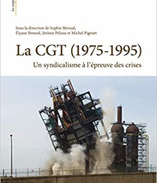 La CGT (1975-1995) un syndicalisme à l’épreuve des crises