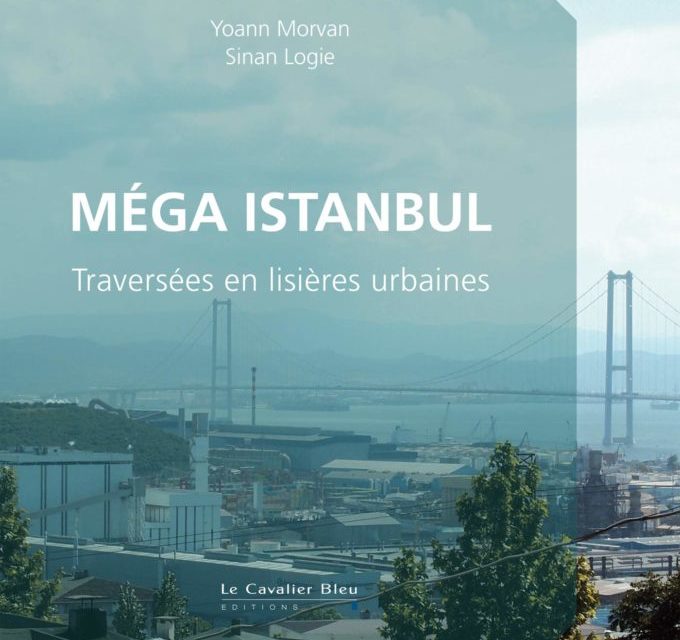 Méga Istanbul – Traversées en lisières urbaines