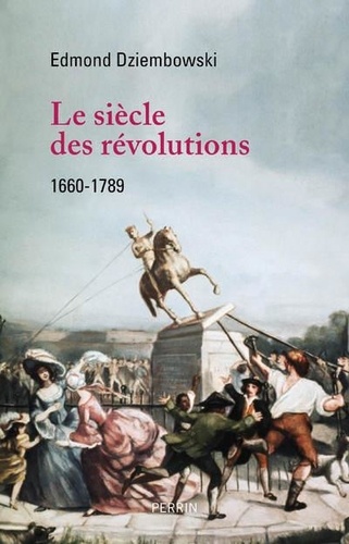 Le siècle des révolutions. 1660-1789