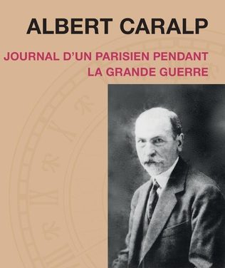 Albert CARALP Journal d’un Parisien pendant la Grande Guerre