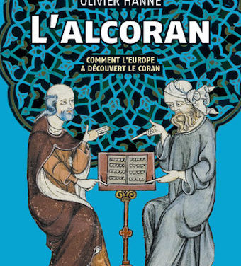 L’Alcoran. Comment l’Europe a découvert le Coran
