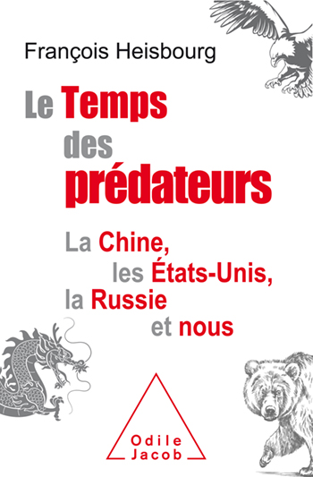 Le Temps des prédateurs : La Chine, les États-Unis, la Russie et nous