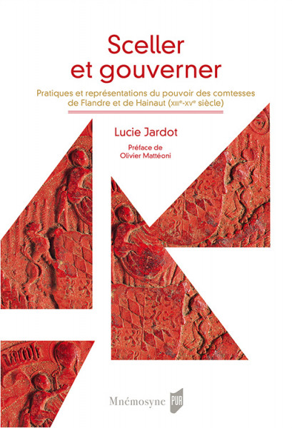 Sceller et gouverner – Pratiques et représentations du pouvoir des comtesses de Flandre et de Hainaut (XIIIe-XVe siècle)