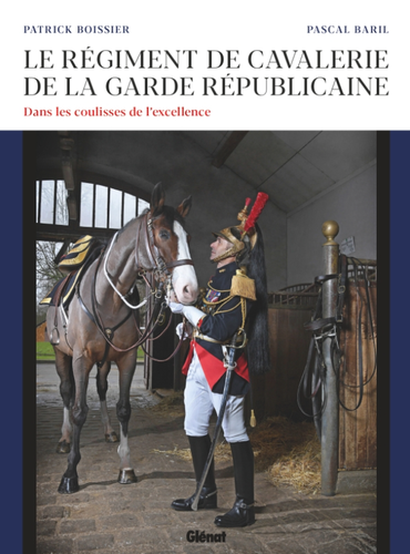 Le régiment de cavalerie de la Garde républicaine
