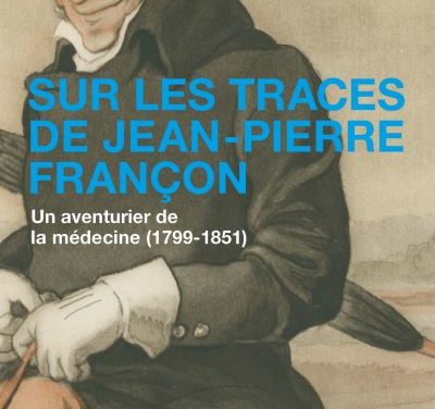 Sur les traces de Jean-Pierre Françon. Un aventurier de la médecine (1799–1851)