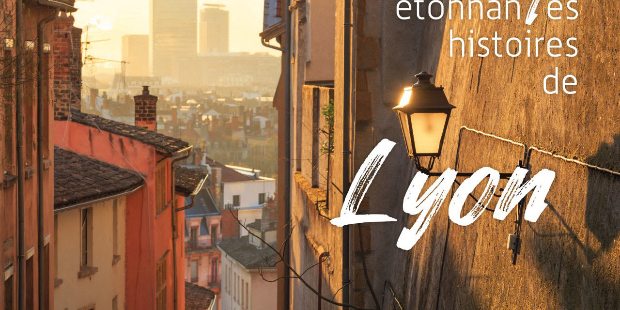 Étonnantes histoires de Lyon