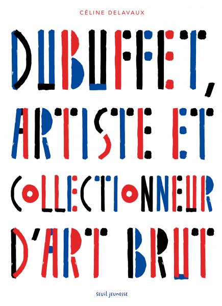 Dubuffet, artiste et collectionneur d’art brut