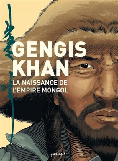 Gengis Khan et l’Empire Mongol