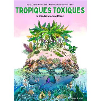 Tropiques Toxiques : le scandale du chlordécone