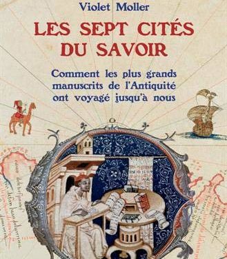 Les sept cités du savoir. Comment les plus grands manuscrits de l’Antiquité ont voyagé jusqu’à nous