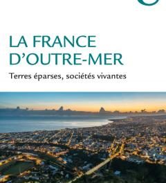 Couverture du livre La France d’Outre-Mer – Terres éparses, sociétés vivantes