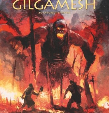 Gilgamesh T2/3 –  La fureur d’Ishtar