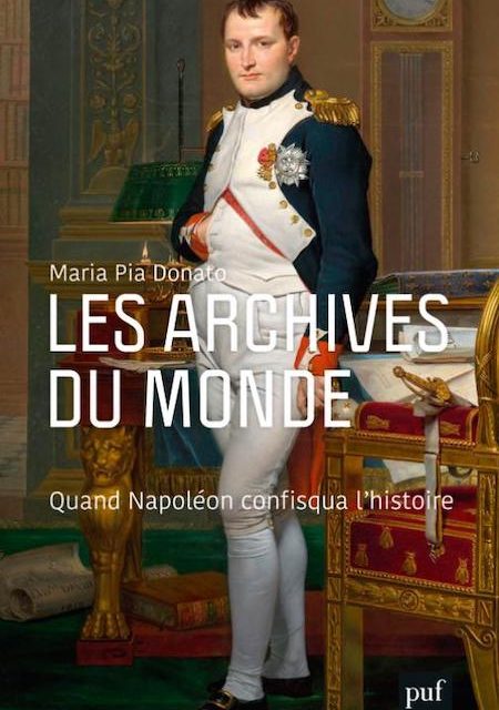 Les archives du monde : quand Napoléon confisqua l’histoire