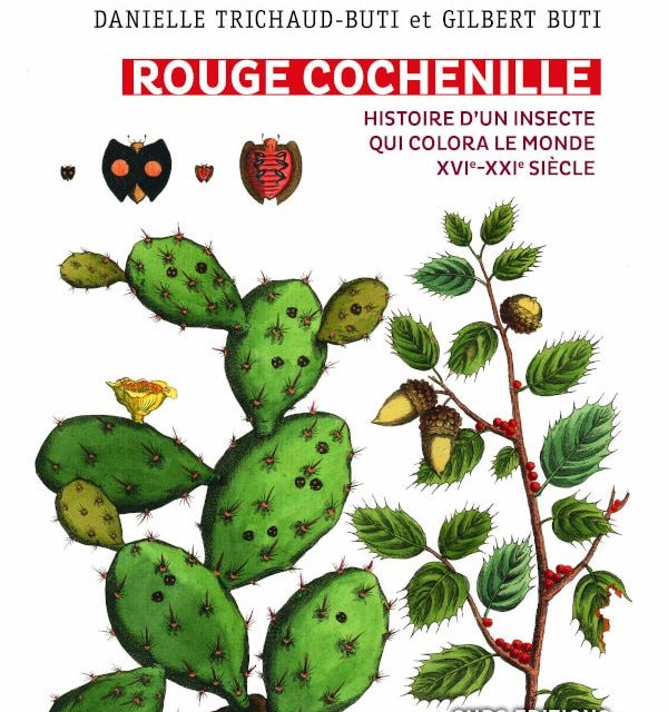 Rouge Cochenille – Histoire d’un insecte qui colora le monde XVIe-XXIe siècle