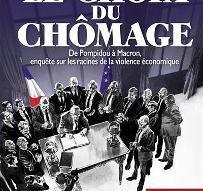 Le choix du chômage – De Pompidou à Macron, enquête sur les racines de la violence économique