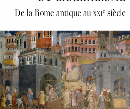L’histoire oubliée du libéralisme – De la Rome antique au XXIème siècle