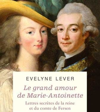 Le grand amour de Marie-Antoinette – Lettres secrètes de la reine et du comte de Fersen
