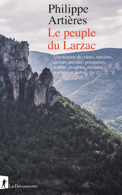 Le peuple du Larzac – Une histoire de crânes, sorcières, croisés, paysans, prisonniers, soldats, ouvrières, militants, touristes et brebis…