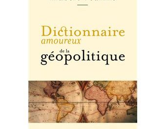 Image illustrant l'article Dictionnaire-amoureux-de-la-geopolitique de La Cliothèque