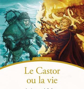 Le Castor ou la vie – Les Aventures de Radisson, 1661-1670