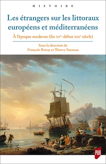 Les étrangers sur les littoraux européens et méditerranéens à l’époque moderne (fin XVe – début XIXe siècle)