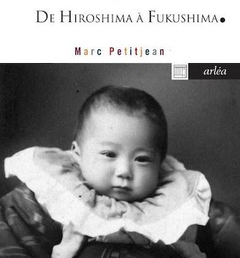 Destin d’un homme remarquable. D’Hiroshima à Fukushima.