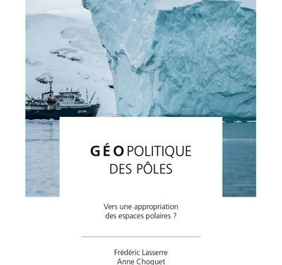 Géopolitique des pôles : vers une appropriation des espaces polaires ?
