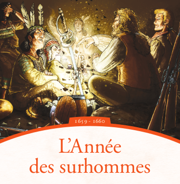 L’Année des surhommes – Les Aventures de Radisson 1659 – 1660