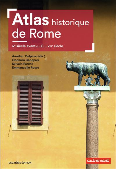 Atlas historique de Rome – IXe siècle avant J,-C. – XXIe siècle
