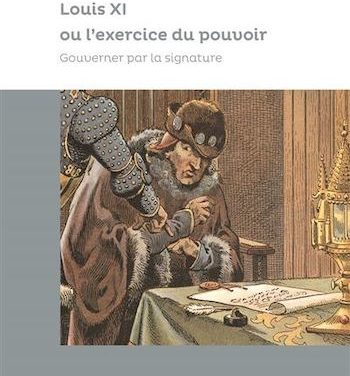 Louis XI ou l’exercice du pouvoir