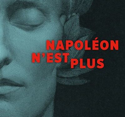 Napoléon n’est plus