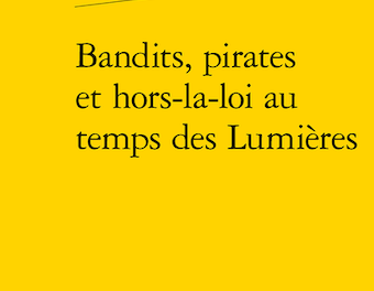 Image illustrant l'article 45-Bandits, pirates et hors la loi au temps des Lumières de La Cliothèque