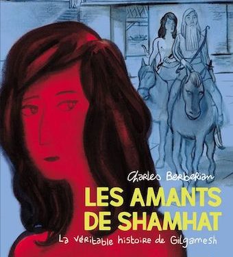 Les Amants de Shamhat – la véritable histoire de Gilgamesh