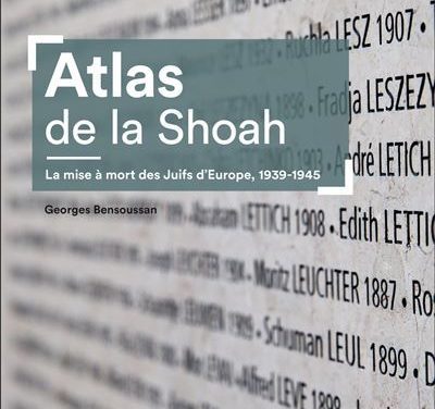 Atlas de la Shoah. La mise à mort des Juifs d’Europe, 1939-1945