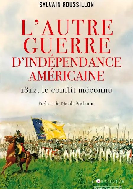 L’autre guerre d’indépendance – 1812, le conflit méconnu