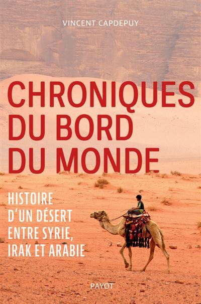 Chroniques du bord du monde – Histoire d’un désert entre Syrie, Irak et Arabie