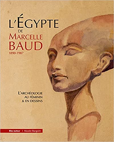 L’Egypte de Marcelle Baud (1890-1987) – L’archéologie au féminin et en dessins