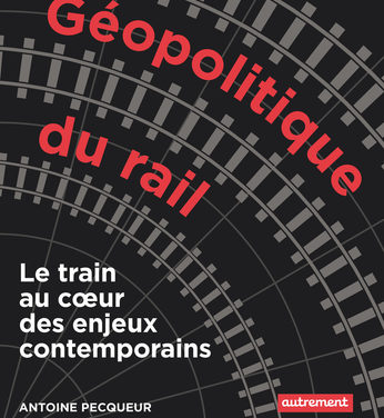 Géopolitique du rail : le train au coeur des enjeux contemporains