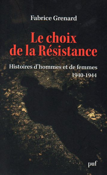 Le choix de la Résistance – Histoires d’hommes et de femmes 1940-1944