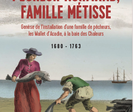 Pêcheur normand, famille métisse – Genèse de l’installation d’une famille de pêcheurs, les Mallet d’Acadie, à la baie des Chaleurs 1680-1763