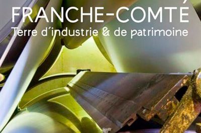 Image illustrant l'article Franche-Comte-Terre-d-industrie-et-de-patrimoine de La Cliothèque