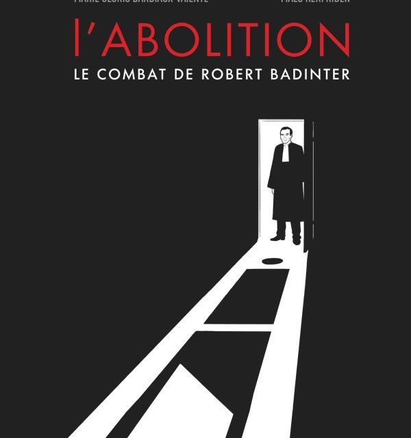 L’abolition – le combat de Robert Badinter