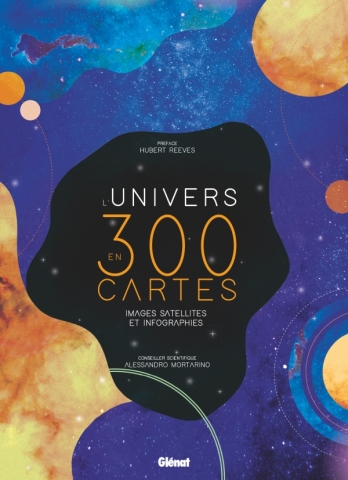 L’Univers en 300 cartes – Images Satellites et infographies