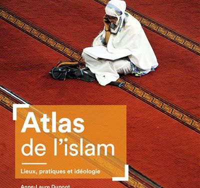 Atlas de l’islam : Lieux, pratiques et idéologie