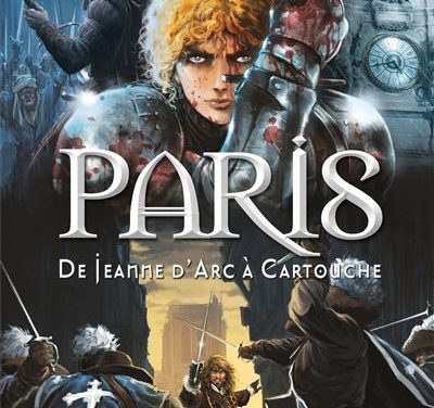 Paris – De Jeanne d’Arc à Cartouche. De 1358 à 1721